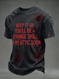 Men's Keep It Up You'll Be A Strange Smell In My Attic Soon Short Sleeves T-shirt