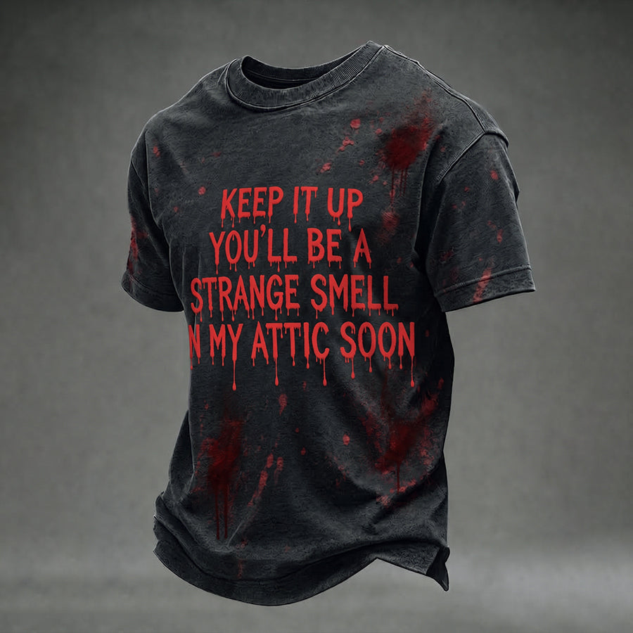 Men's Keep It Up You'll Be A Strange Smell In My Attic Soon Short Sleeves T-shirt